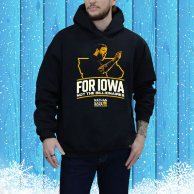 Nathan Sage  For Iowa Not The Billionaires Tee Shirt